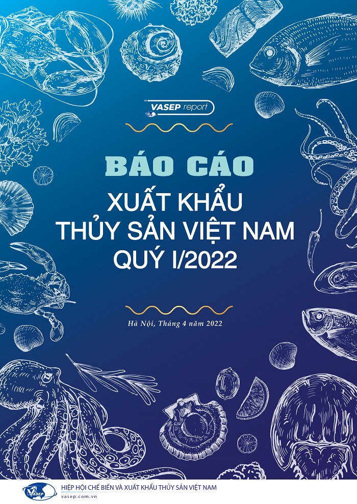 Báo cáo Xuất khẩu Thủy sản Việt Nam Quý I/2022